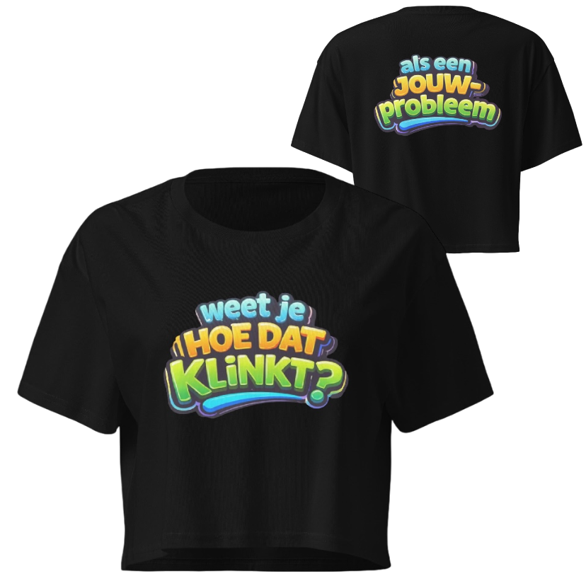 Weet je hoe dat klinkt crop top