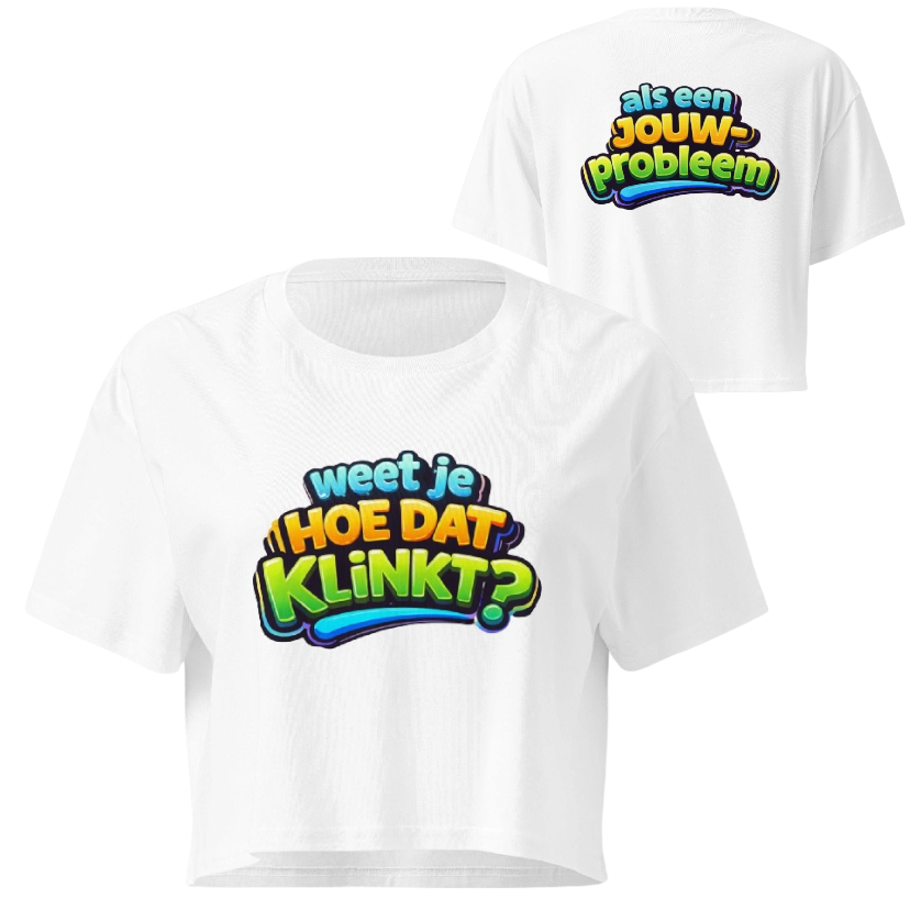 Weet je hoe dat klinkt crop top