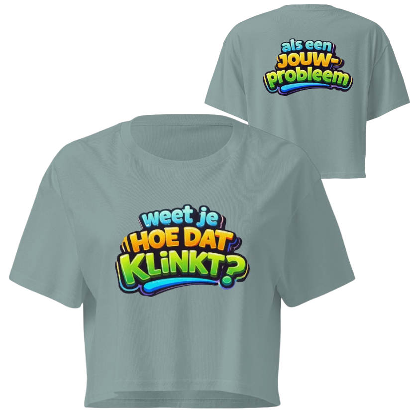 Weet je hoe dat klinkt crop top