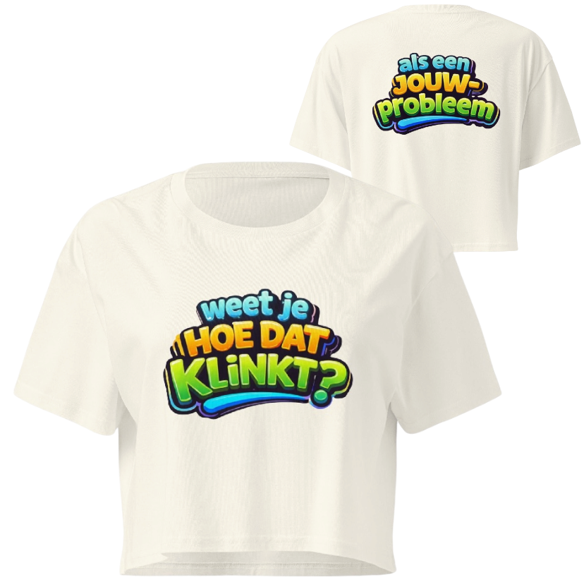 Weet je hoe dat klinkt crop top