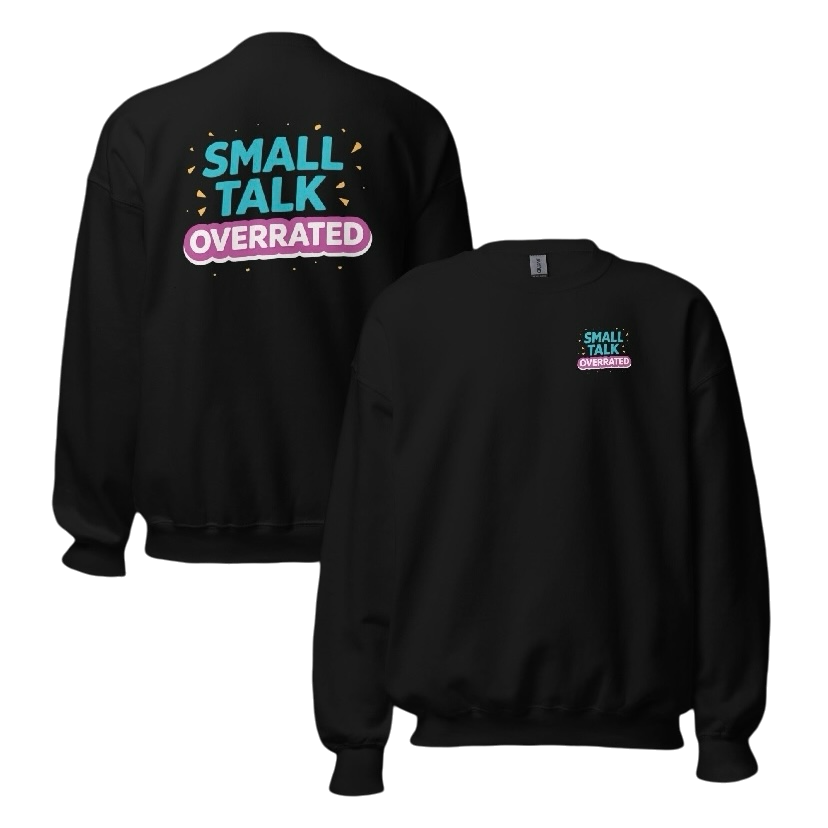 Small talk overrated sweater