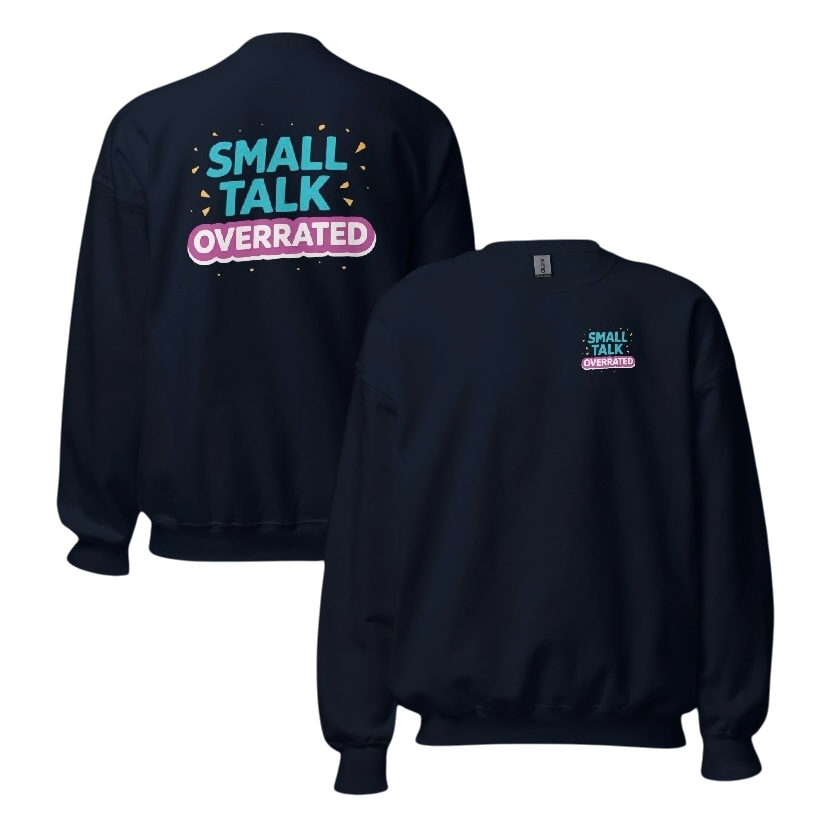 Small talk overrated sweater