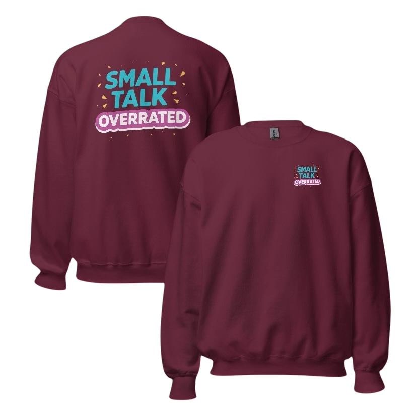 Small talk overrated sweater