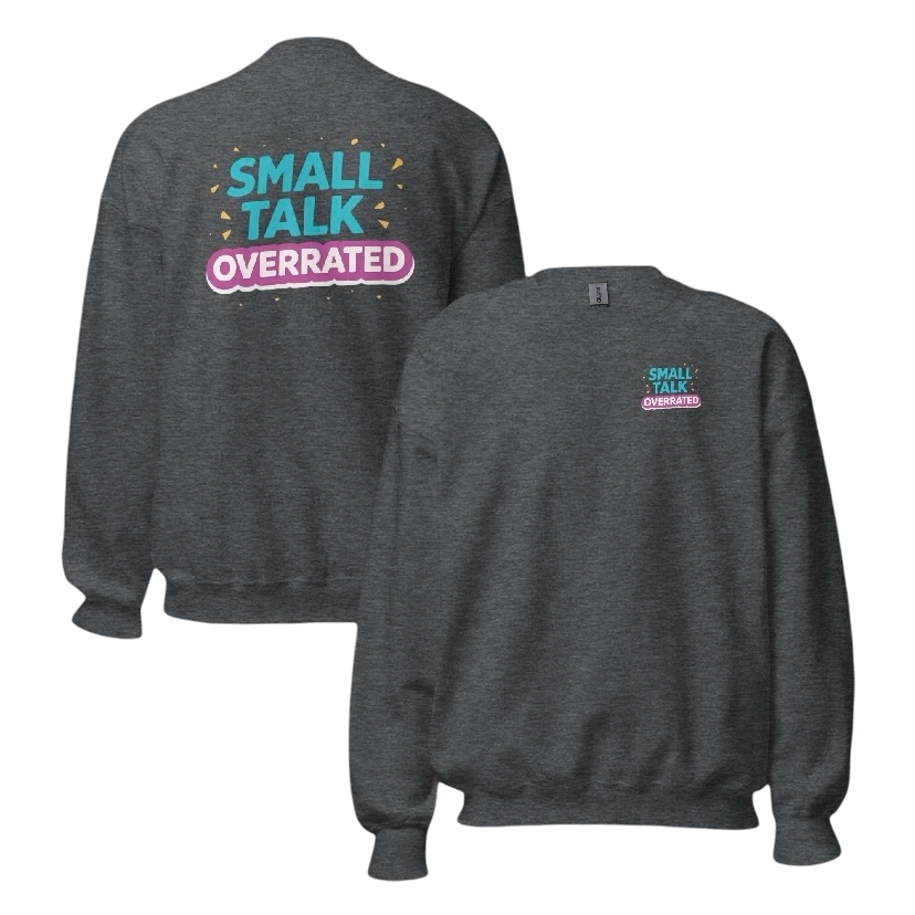 Small talk overrated sweater