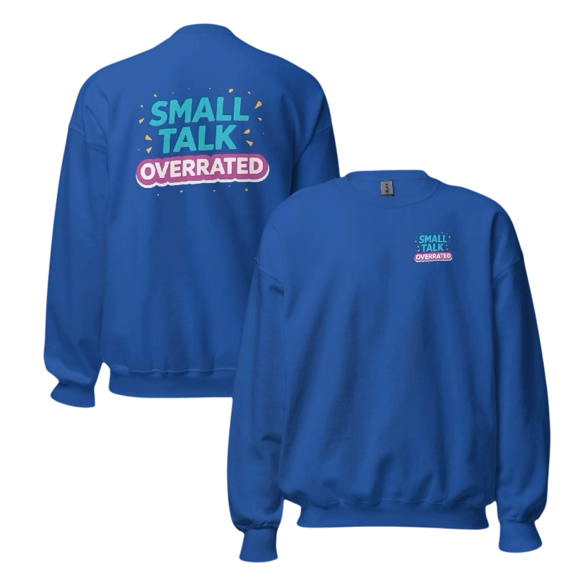Small talk overrated sweater