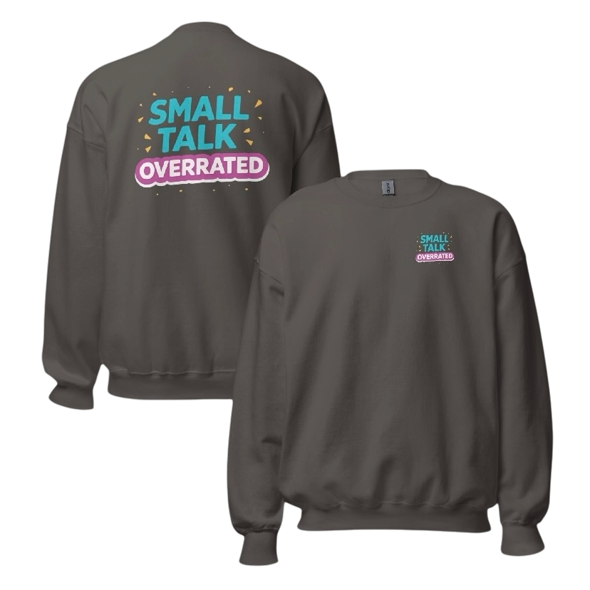 Small talk overrated sweater