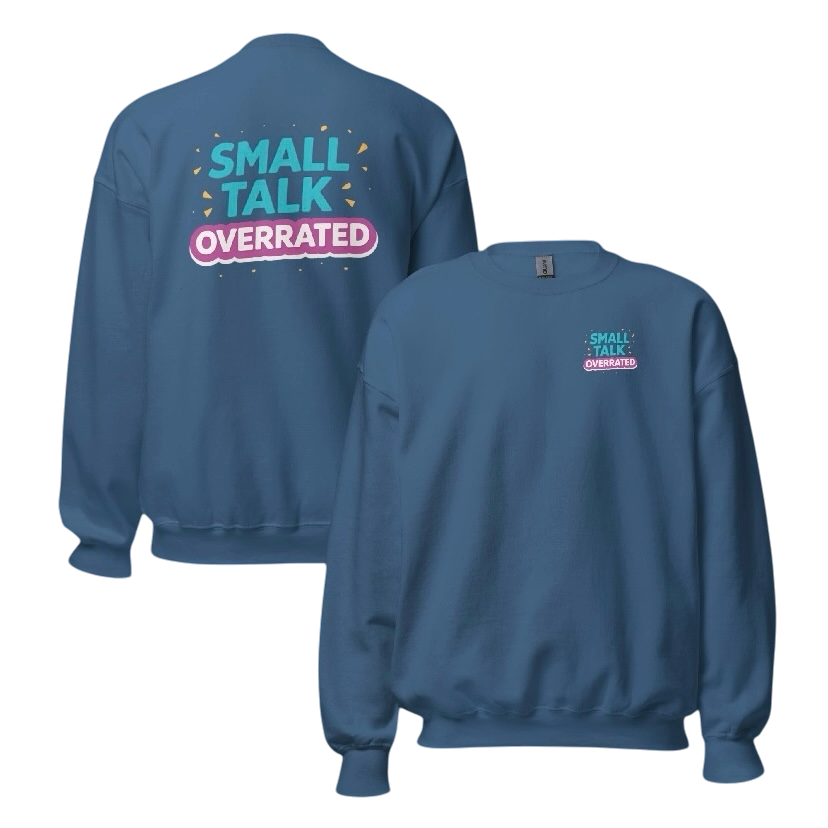 Small talk overrated sweater