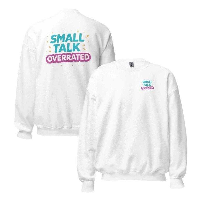 Small talk overrated sweater