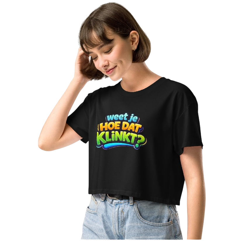 Weet je hoe dat klinkt crop top