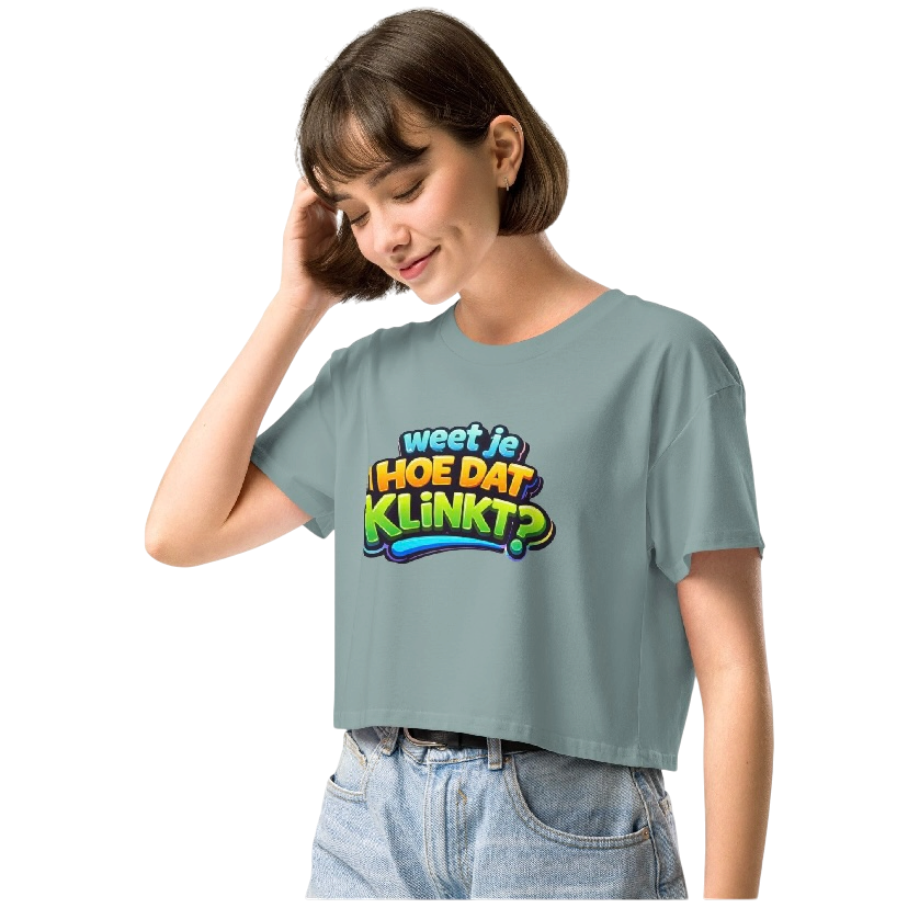 Weet je hoe dat klinkt crop top