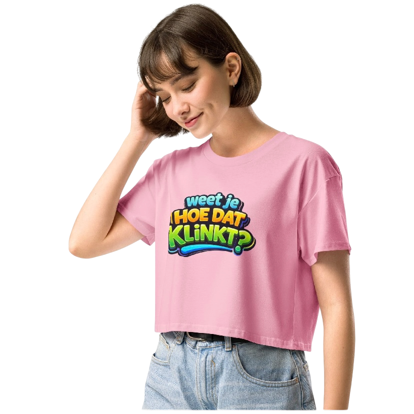 Weet je hoe dat klinkt crop top