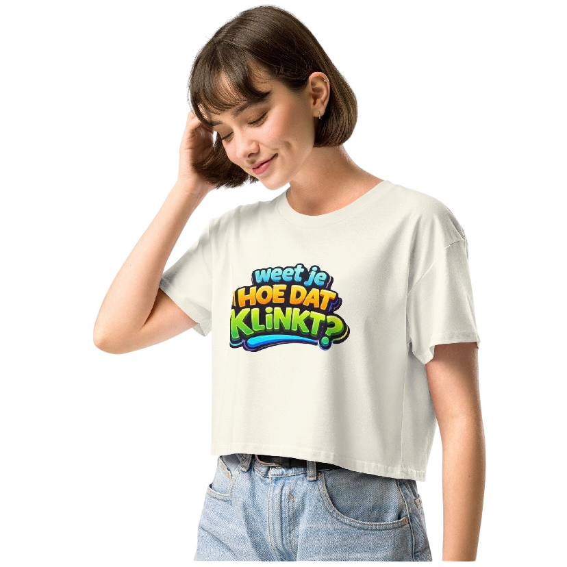 Weet je hoe dat klinkt crop top