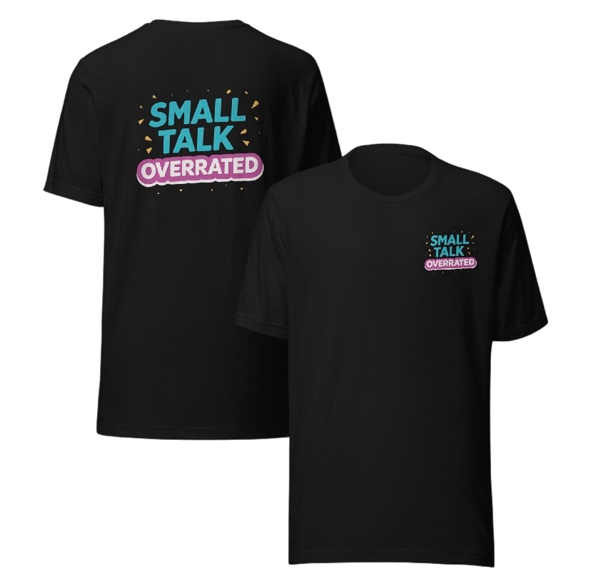 Small talk overrated T-shirt