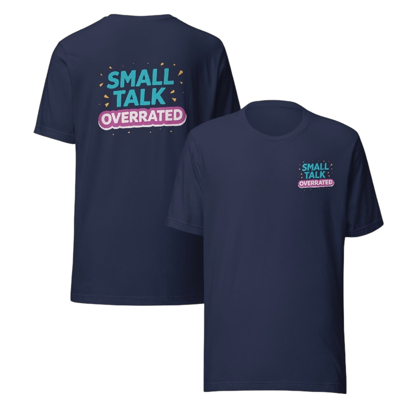 Small talk overrated T-shirt
