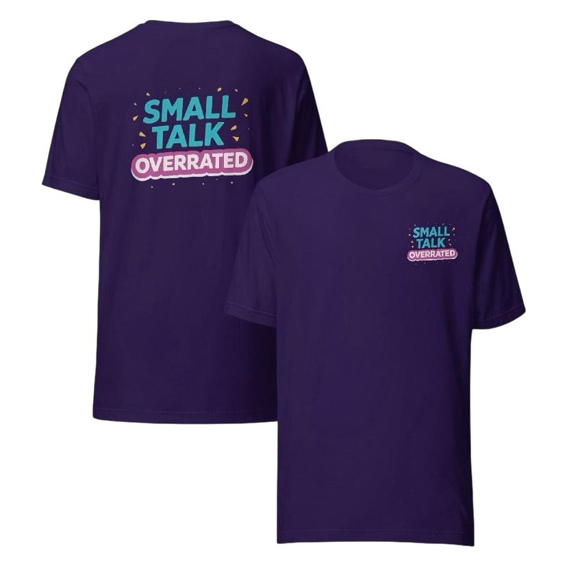 Small talk overrated T-shirt