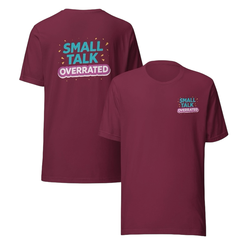 Small talk overrated T-shirt