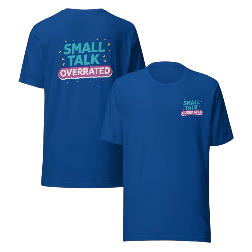 Small talk overrated T-shirt