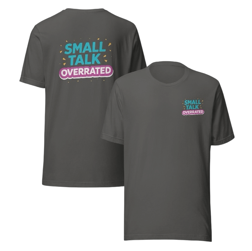 Small talk overrated T-shirt