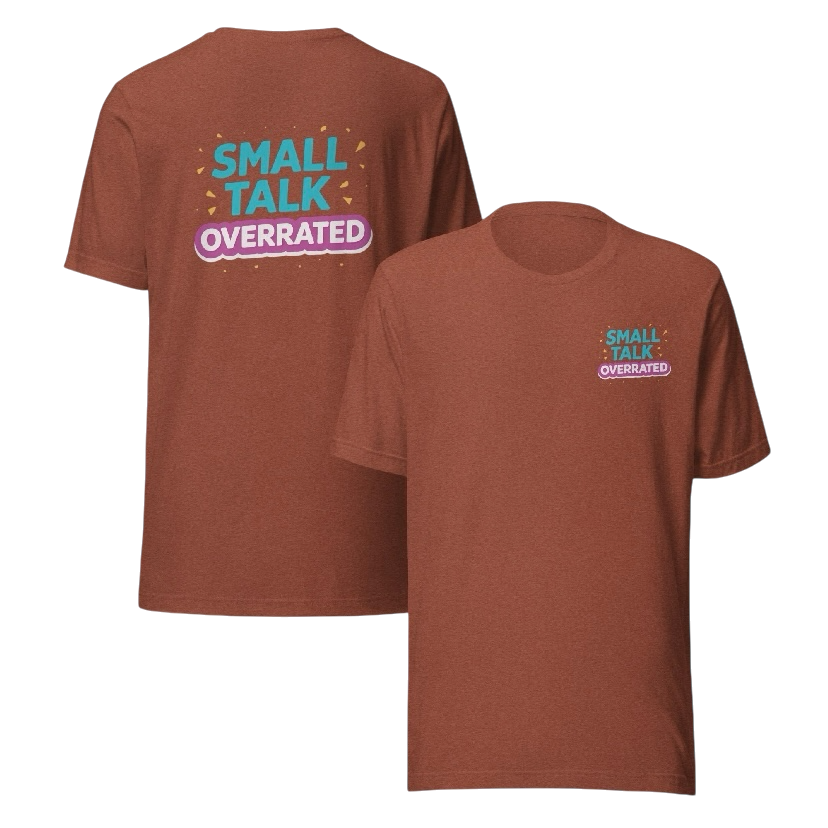 Small talk overrated T-shirt