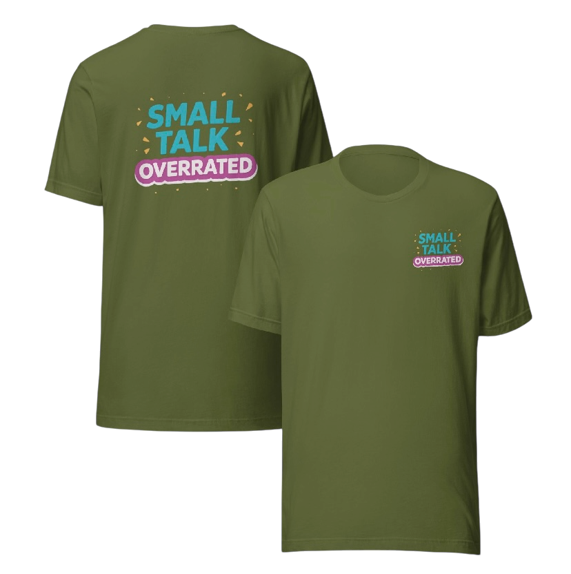 Small talk overrated T-shirt