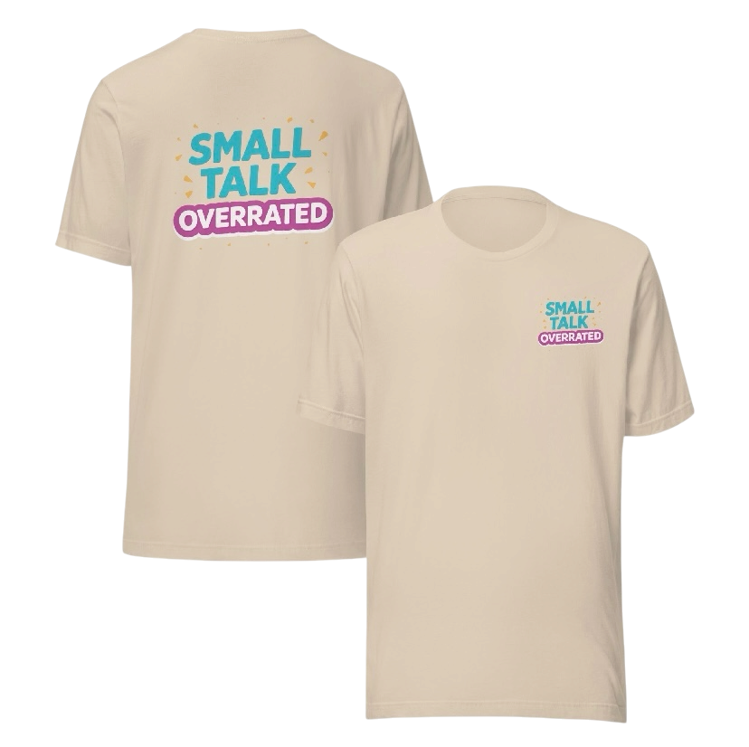 Small talk overrated T-shirt