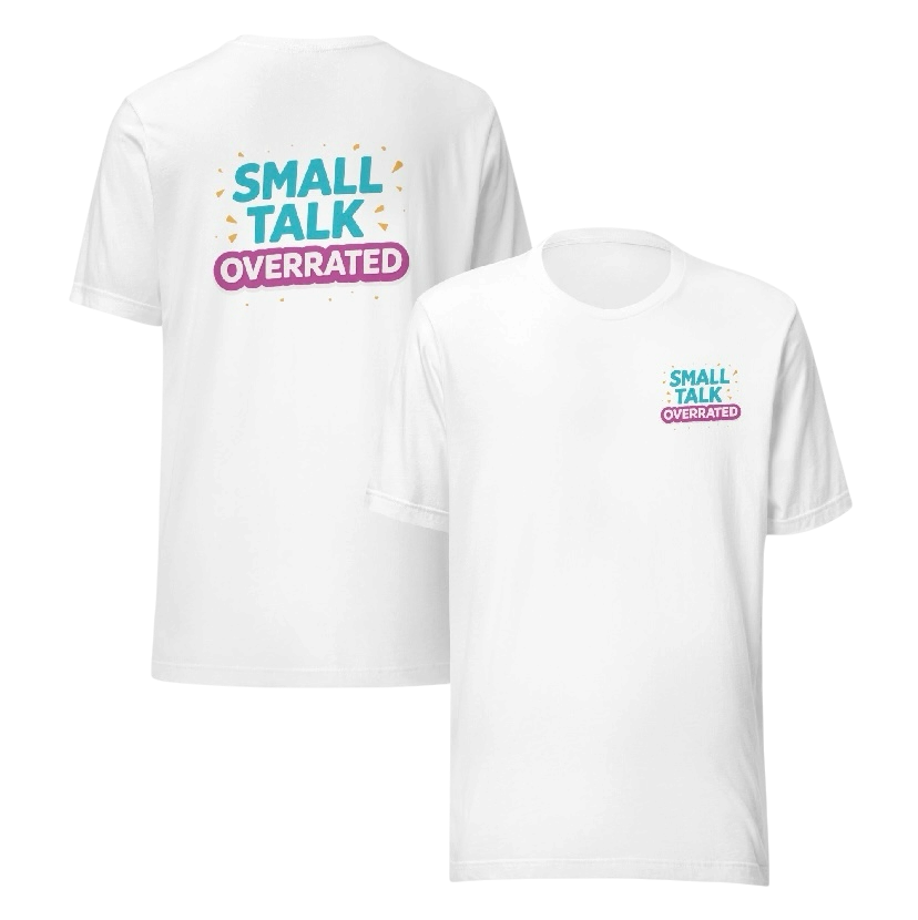 Small talk overrated T-shirt