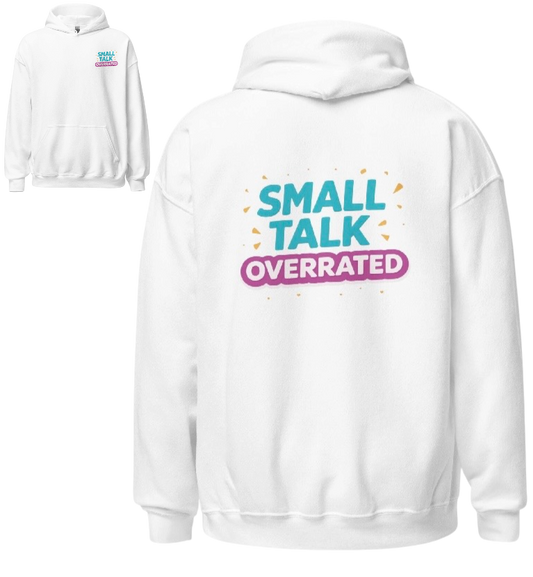 Small talk overrated hoodie