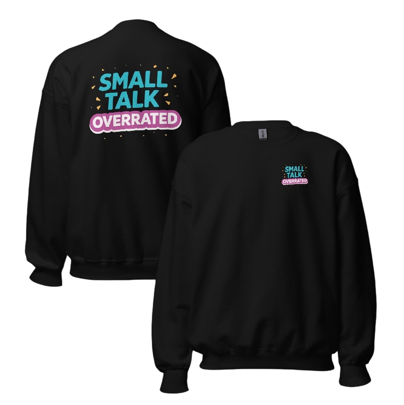 Small talk overrated sweater