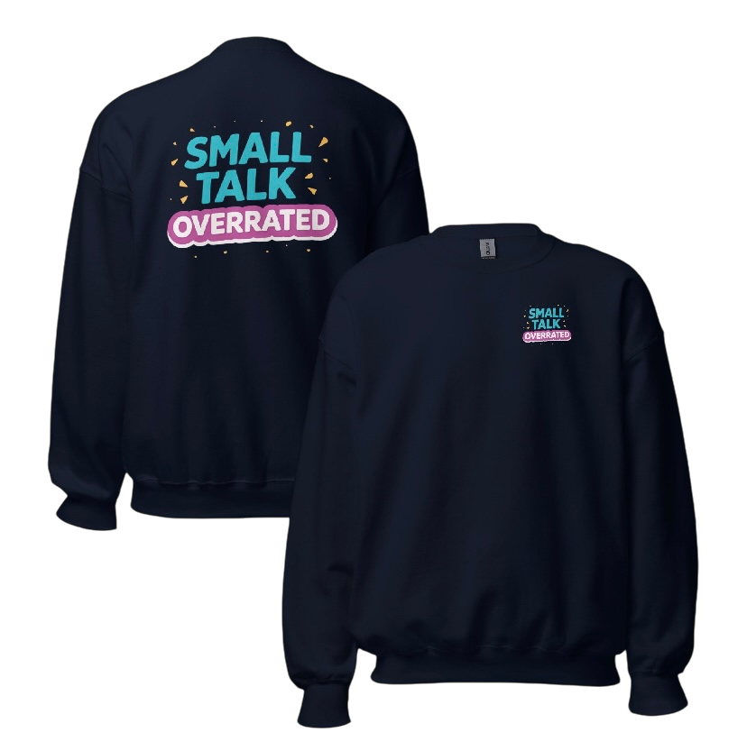Small talk overrated sweater