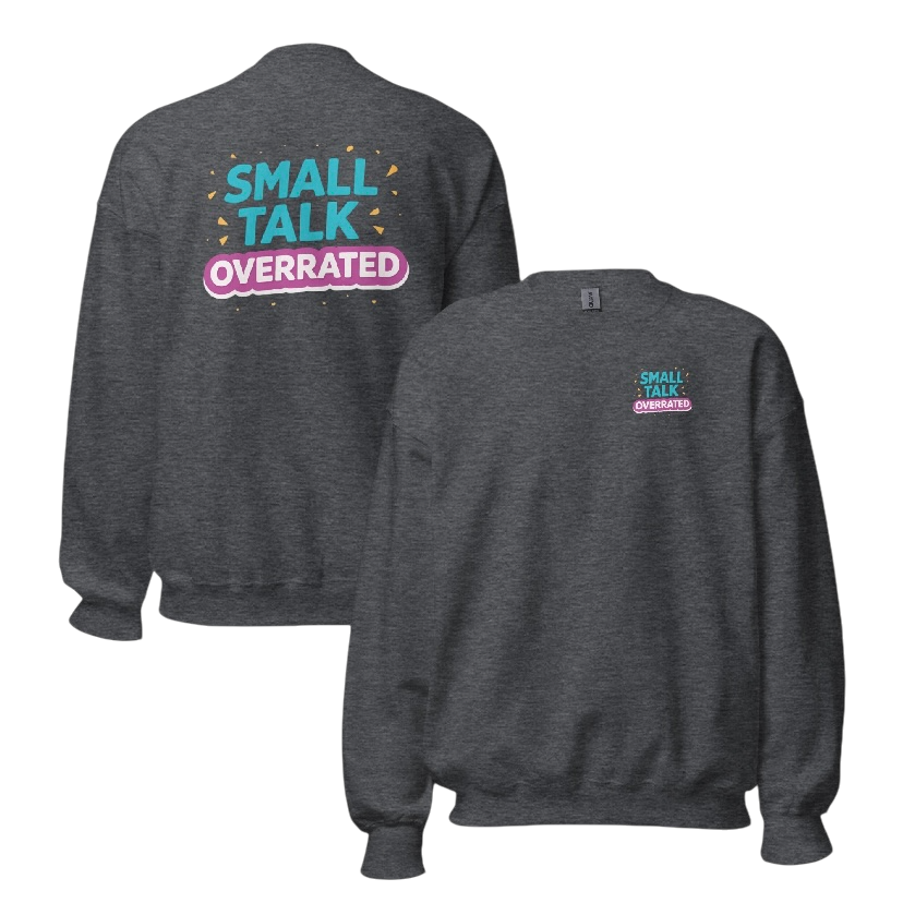 Small talk overrated sweater