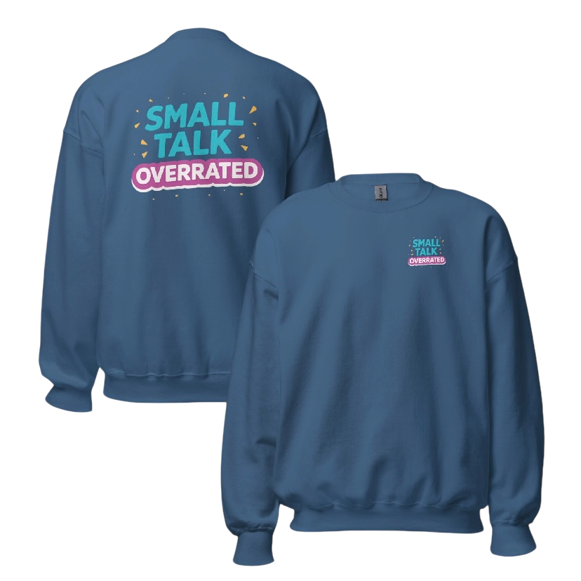Small talk overrated sweater