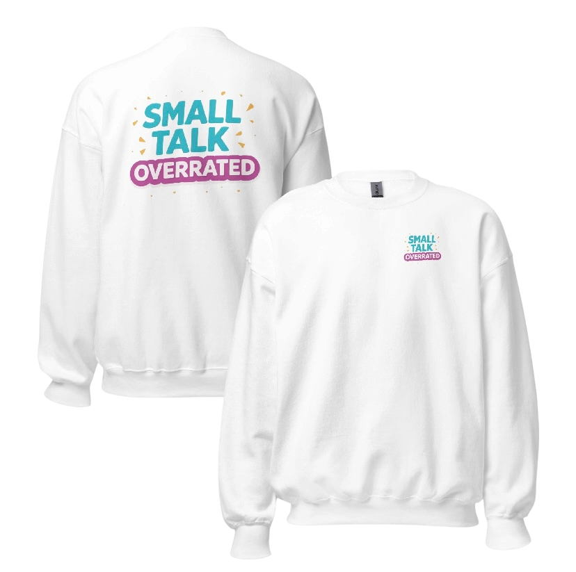 Small talk overrated sweater