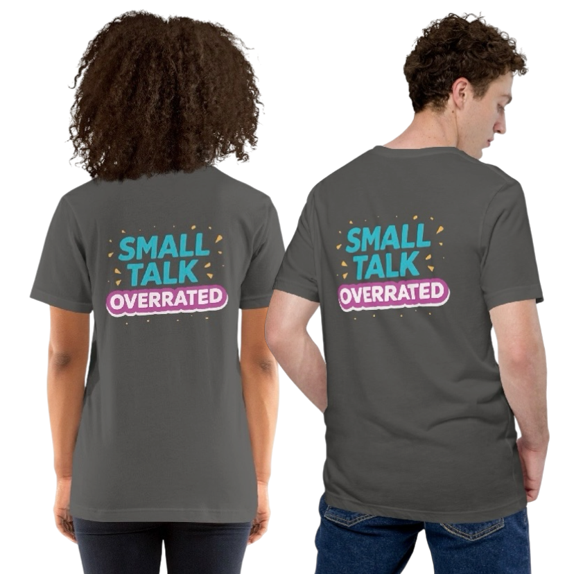 Small talk overrated T-shirt