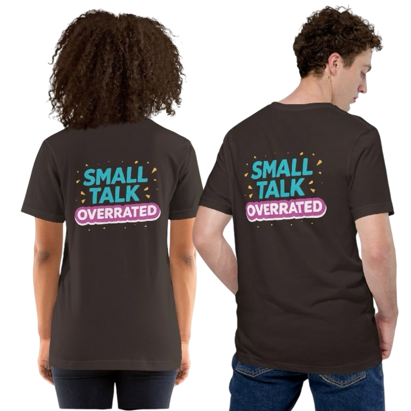 Small talk overrated T-shirt