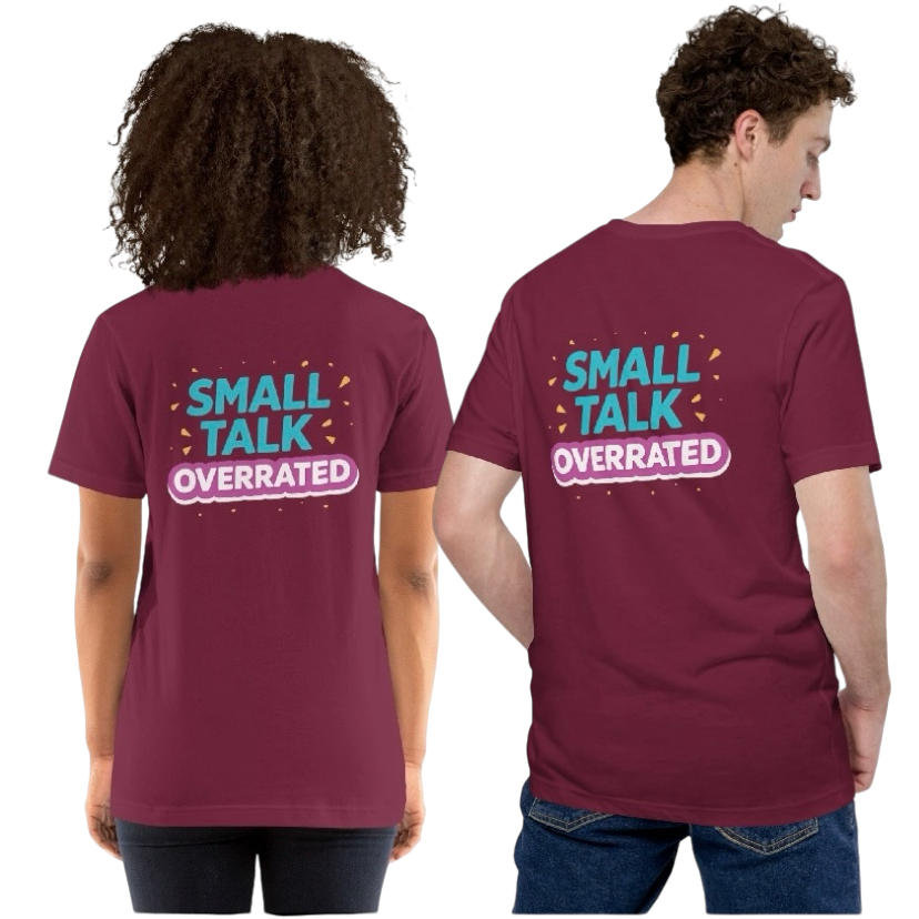 Small talk overrated T-shirt