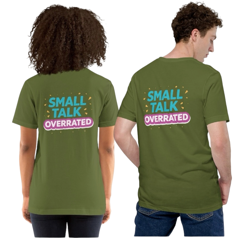 Small talk overrated T-shirt