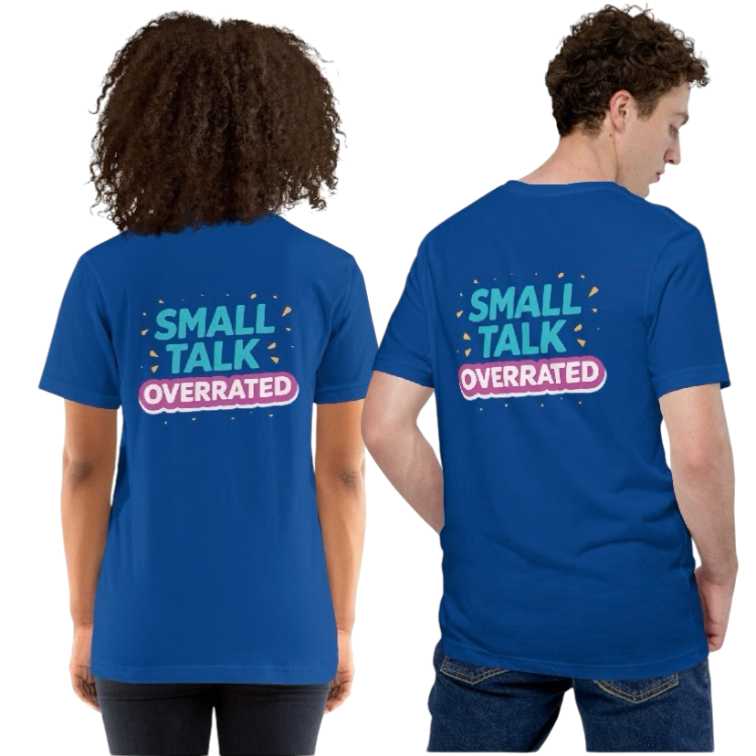 Small talk overrated T-shirt