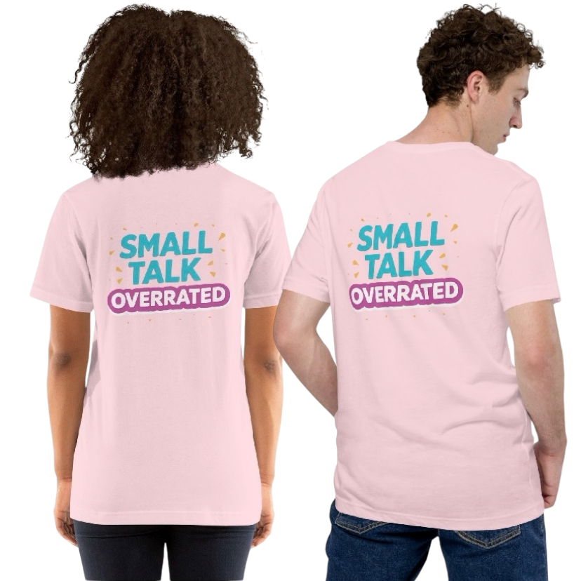 Small talk overrated T-shirt