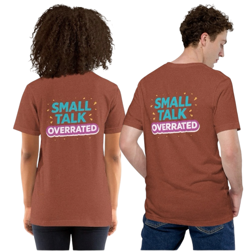 Small talk overrated T-shirt
